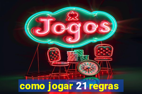 como jogar 21 regras