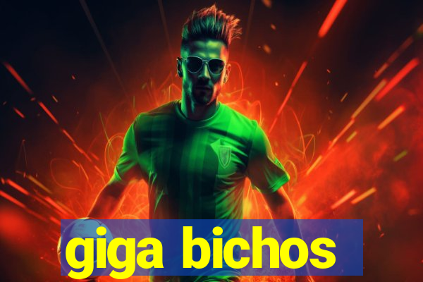 giga bichos