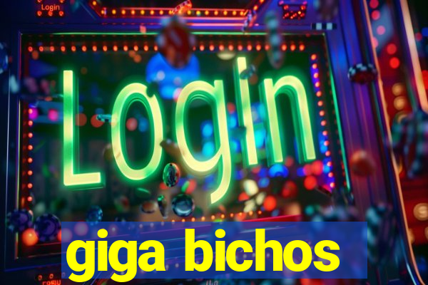 giga bichos