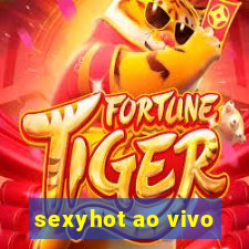 sexyhot ao vivo