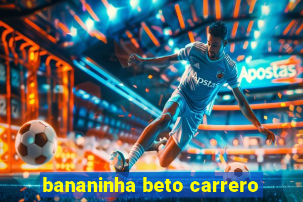 bananinha beto carrero