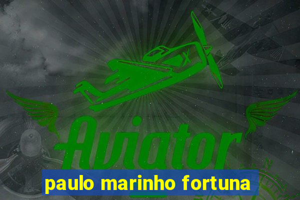 paulo marinho fortuna