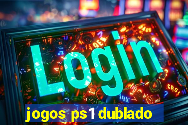 jogos ps1 dublado