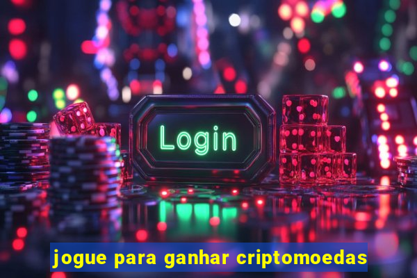 jogue para ganhar criptomoedas