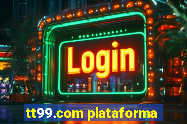 tt99.com plataforma