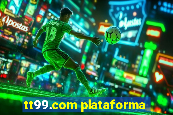 tt99.com plataforma