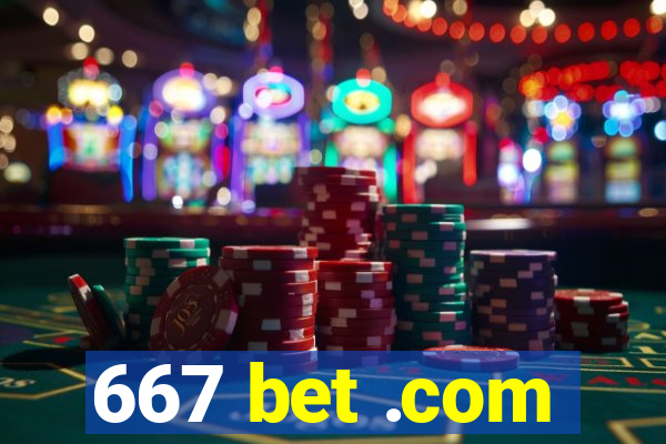 667 bet .com