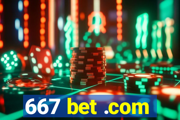 667 bet .com