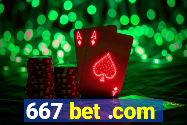 667 bet .com