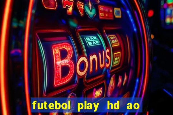 futebol play hd ao vivo agora