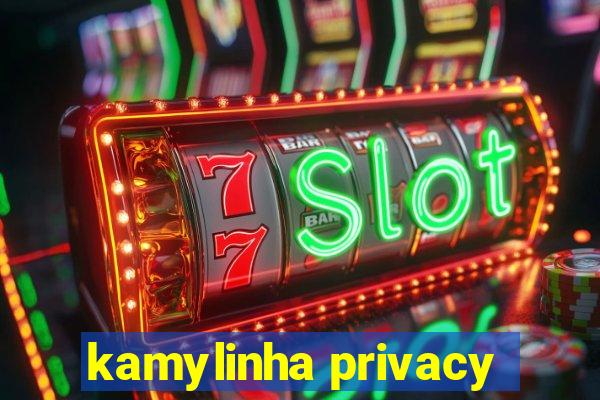 kamylinha privacy