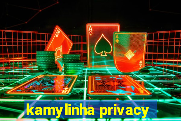 kamylinha privacy