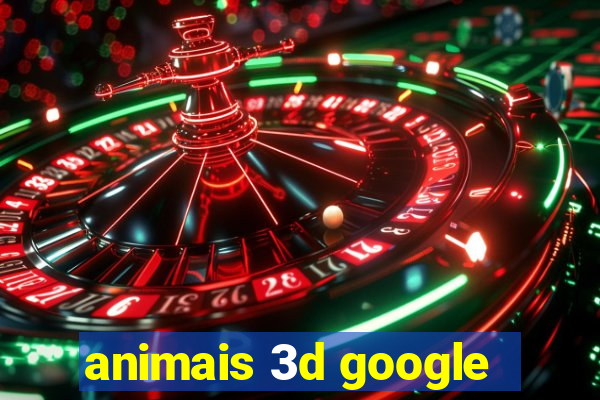 animais 3d google