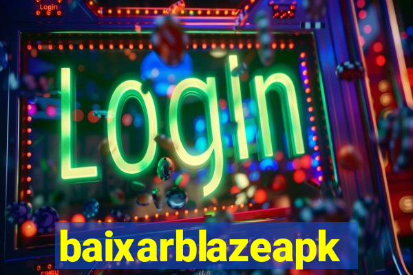 baixarblazeapk