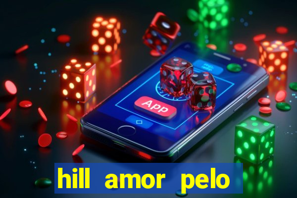 hill amor pelo jogo torrent