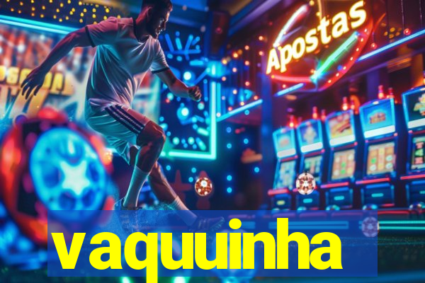 vaquuinha