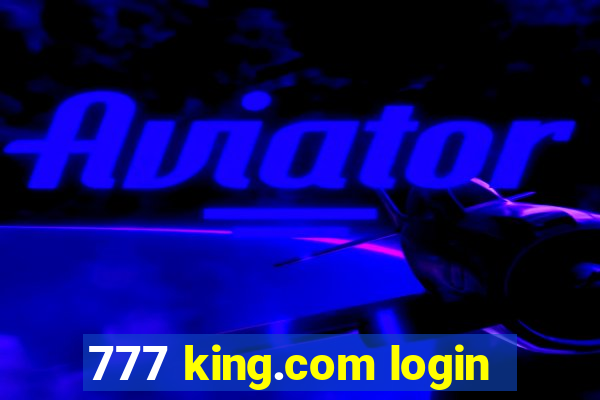 777 king.com login