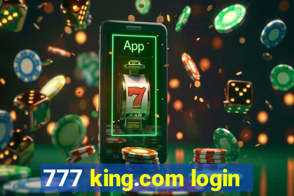 777 king.com login