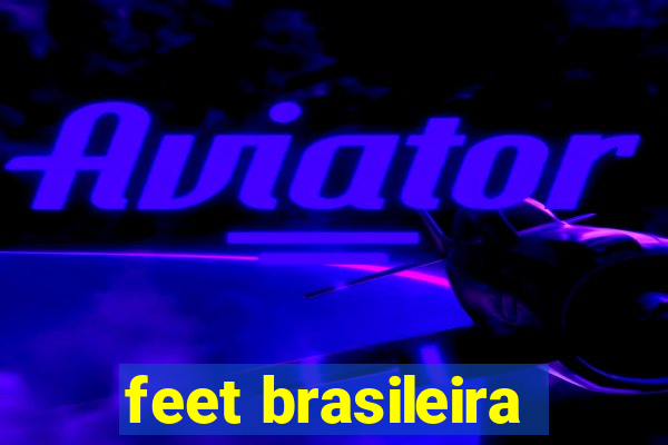 feet brasileira