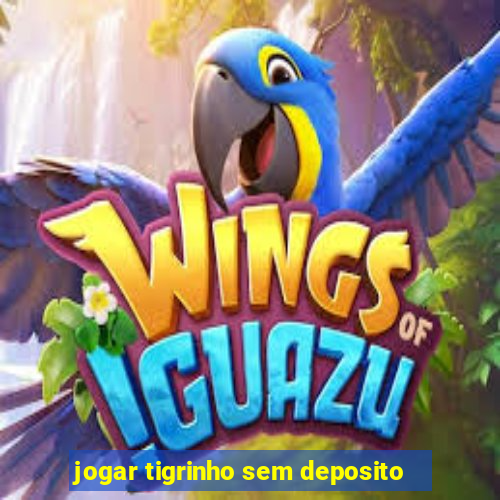 jogar tigrinho sem deposito