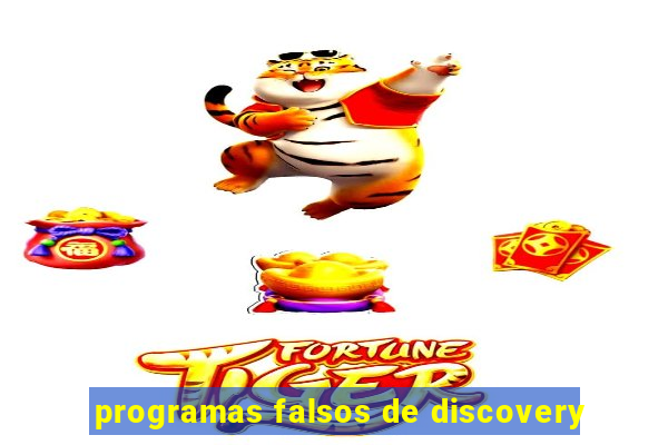 programas falsos de discovery