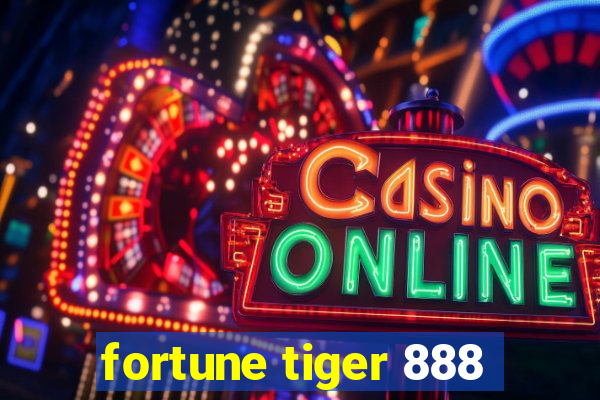 fortune tiger 888