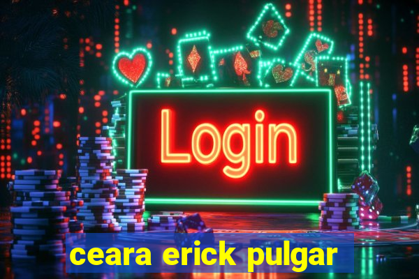 ceara erick pulgar