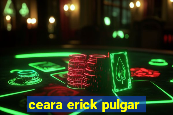 ceara erick pulgar