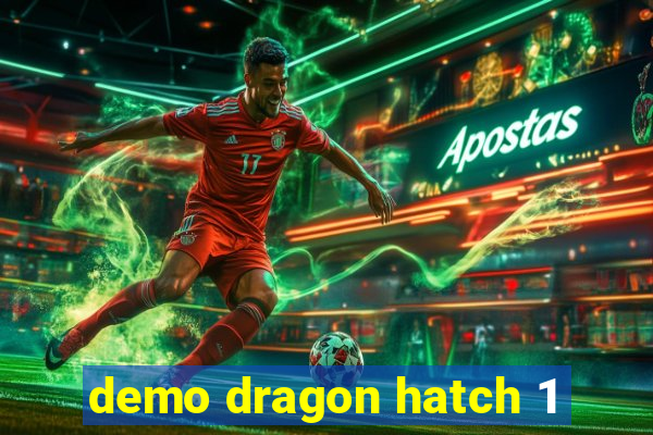 demo dragon hatch 1