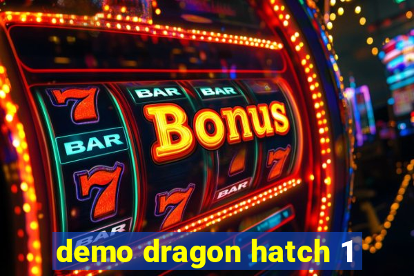 demo dragon hatch 1