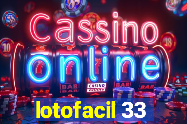 lotofacil 33