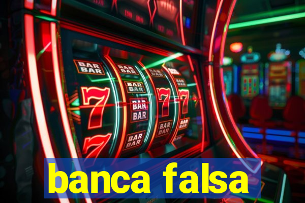 banca falsa