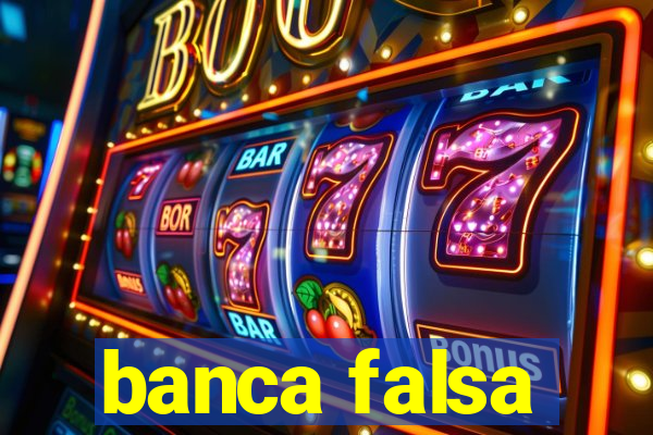 banca falsa