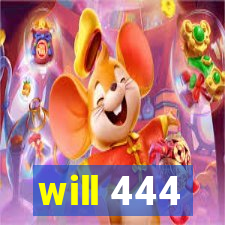 will 444