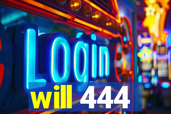 will 444