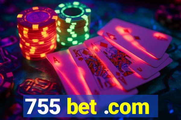 755 bet .com