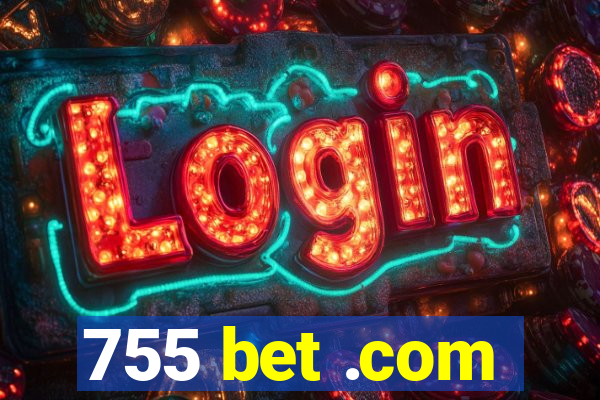 755 bet .com