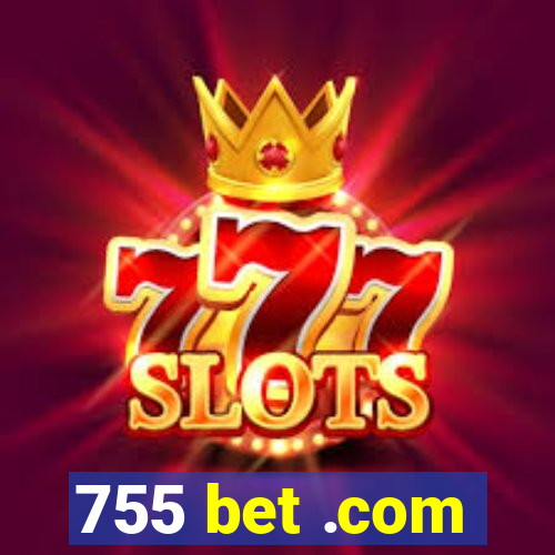 755 bet .com