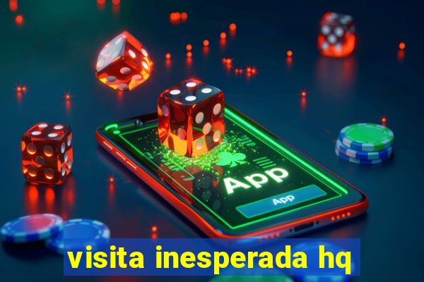 visita inesperada hq