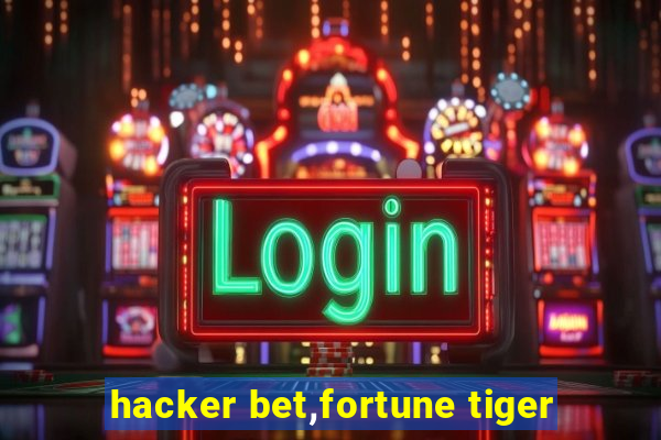 hacker bet,fortune tiger