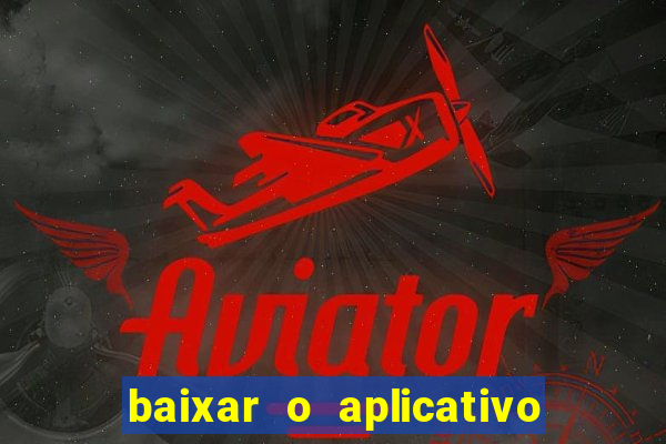 baixar o aplicativo bet nacional