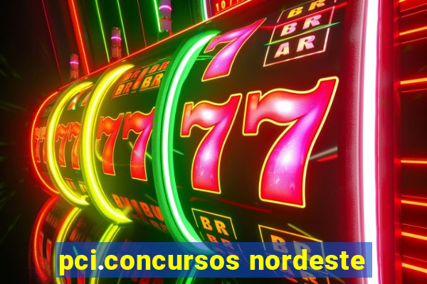 pci.concursos nordeste