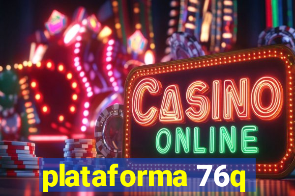 plataforma 76q