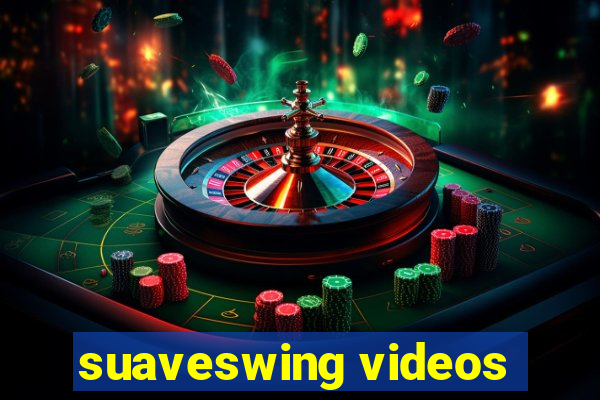 suaveswing videos