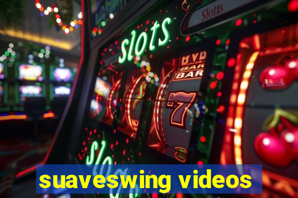 suaveswing videos