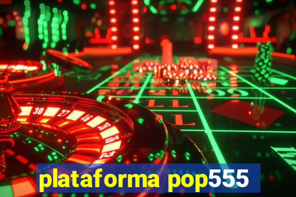 plataforma pop555