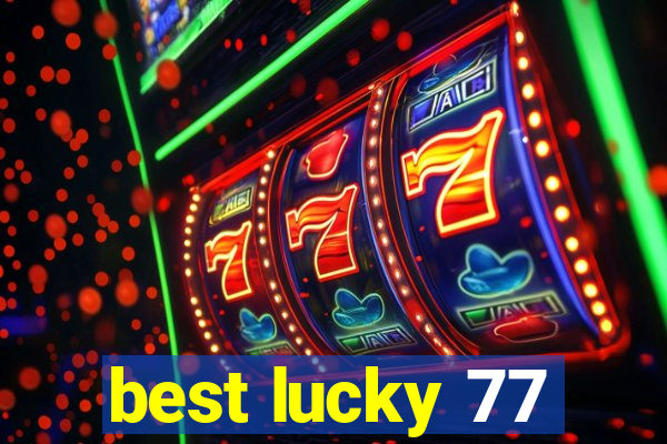 best lucky 77