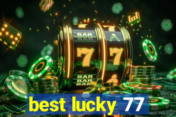 best lucky 77