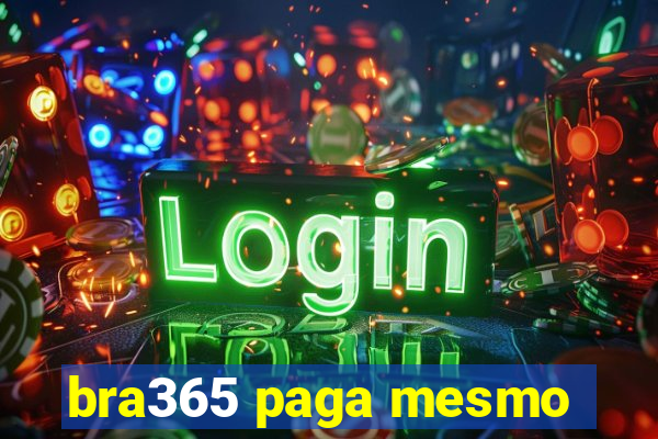 bra365 paga mesmo