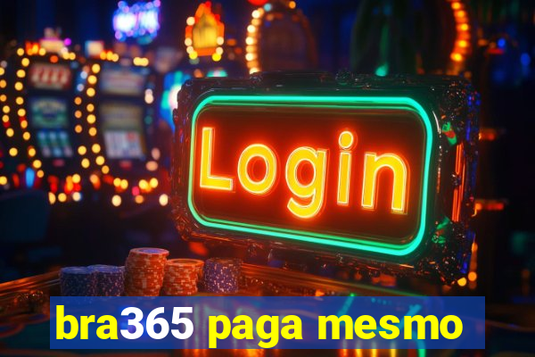 bra365 paga mesmo